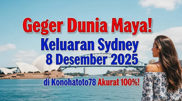 Geger Dunia Maya! Keluaran Sydney 8 Desember 2025 di Konohatoto78 Akurat 100%! - keluaranterkini.com