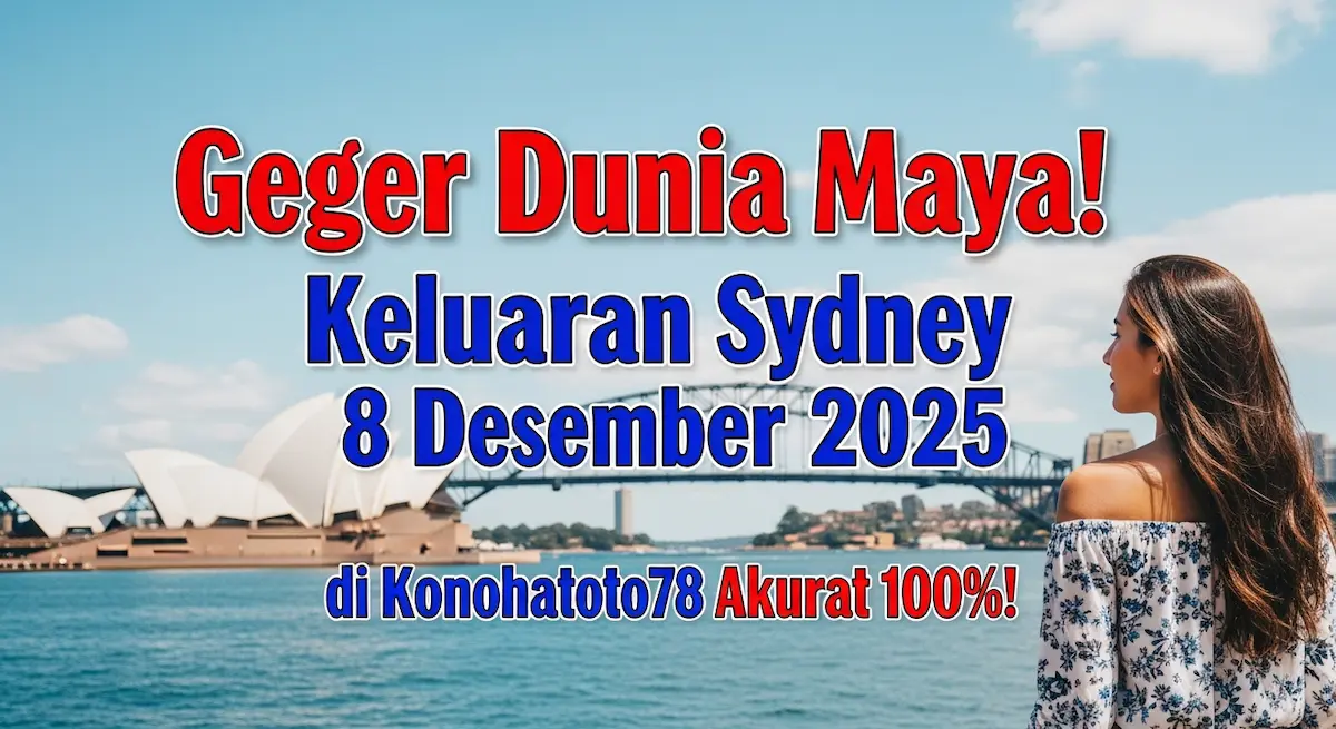 Geger Dunia Maya! Keluaran Sydney 8 Desember 2025 di Konohatoto78 Akurat 100%! - keluaranterkini.com