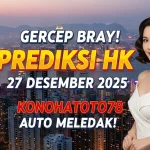 Gercep Bray! Prediksi HK 27 Desember 2025 Konohatoto78 Auto Meledak!- keluaranterkini.com