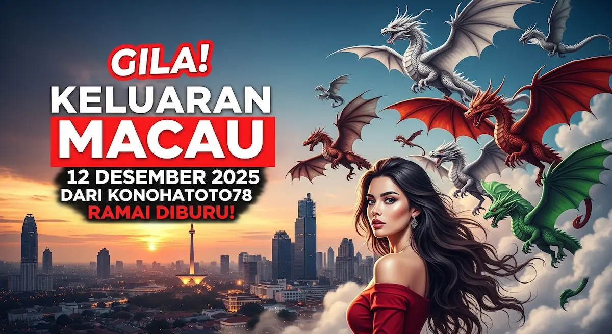 Gila! Keluaran Macau 12 Desember 2025 Dari Konohatoto78 Ramai Diburu! - keluaranterkini.com