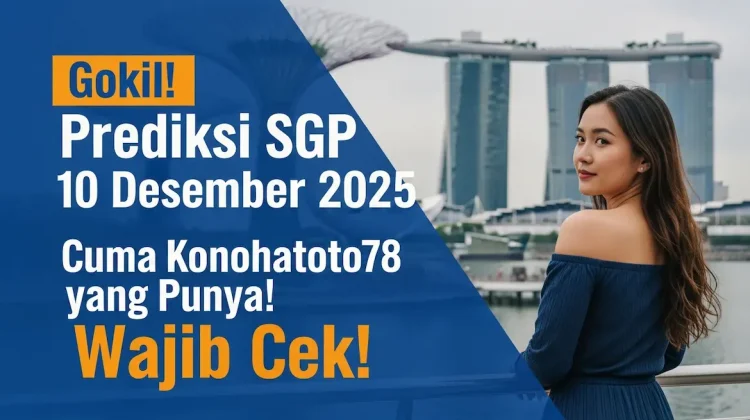 Gokil! Prediksi SGP 10 Desember 2025 Cuma Konohatoto78 yang Punya! Wajib Cek! - keluaranterkini.com