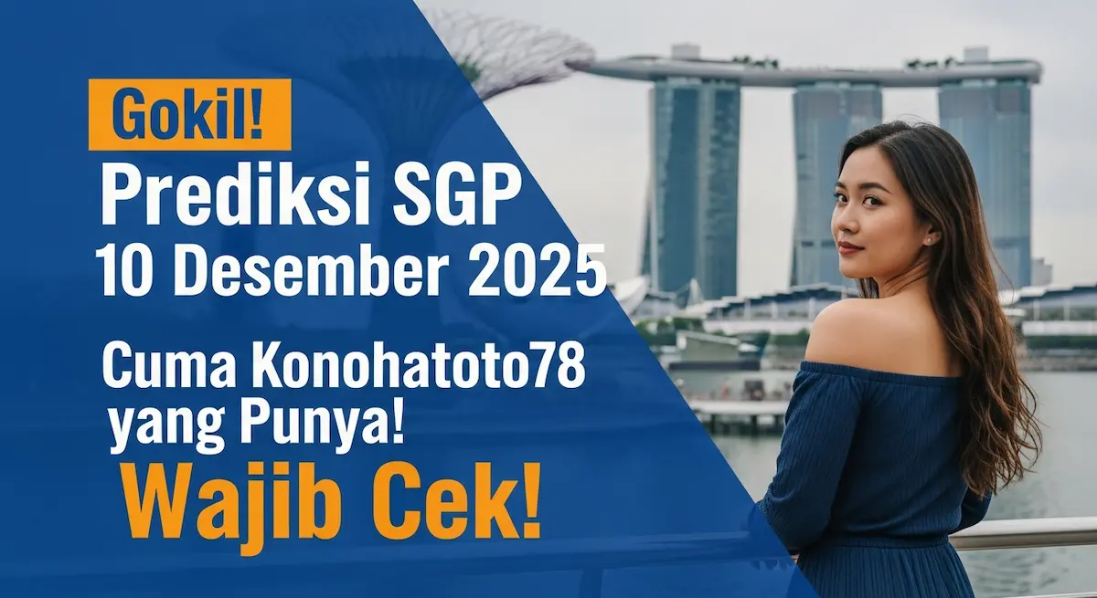 Gokil! Prediksi SGP 10 Desember 2025 Cuma Konohatoto78 yang Punya! Wajib Cek! - keluaranterkini.com