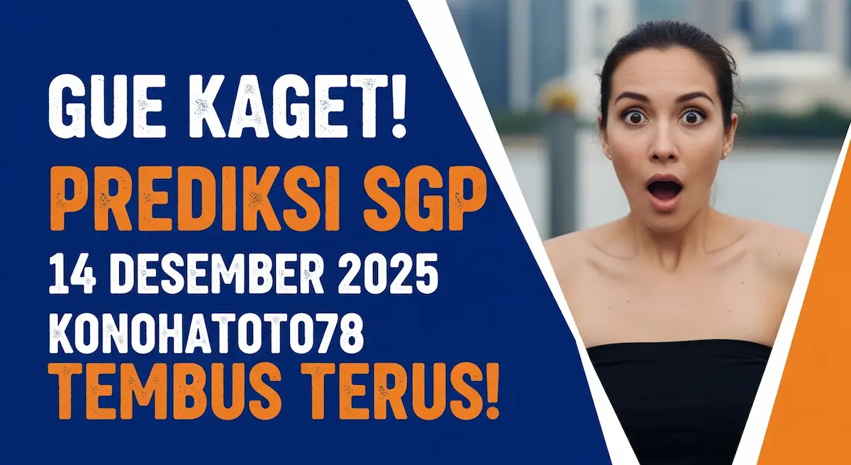 Gue Kaget! Prediksi SGP 14 Desember 2025 Konohatoto78 Tembus Terus! - keluaranterkini.com