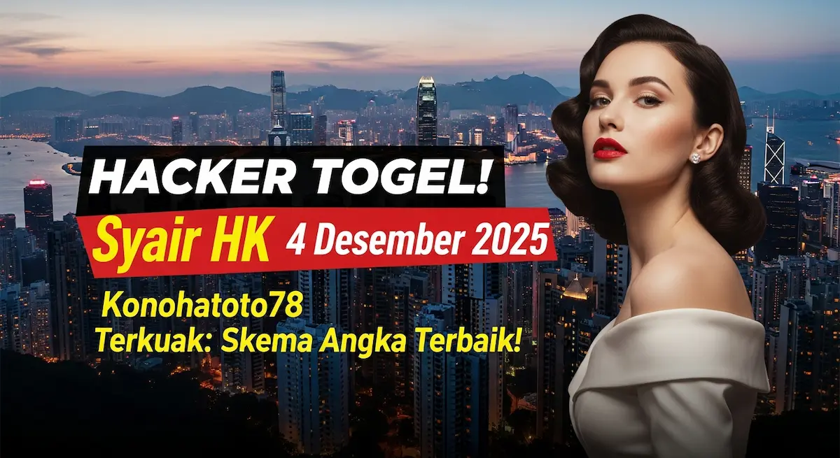 HACKER TOGEL! Syair HK 4 Desember 2025 Konohatoto78 Terkuak Skema Angka Terbaik! - keluaranterkini.com