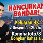 HANCURKAN BANDAR! Keluaran HK 2 Desember 2025 Konohatoto78 Bongkar Rahasia JP! - keluaranterkini.com