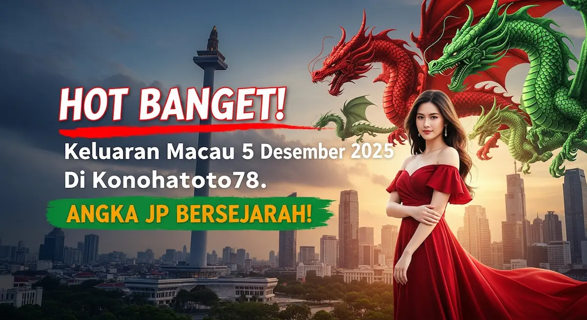 HOT BANGET! Keluaran Macau 5 Desember 2025 Di Konohatoto78. ANGKA JP BERSEJARAH! - keluaranterkini.com