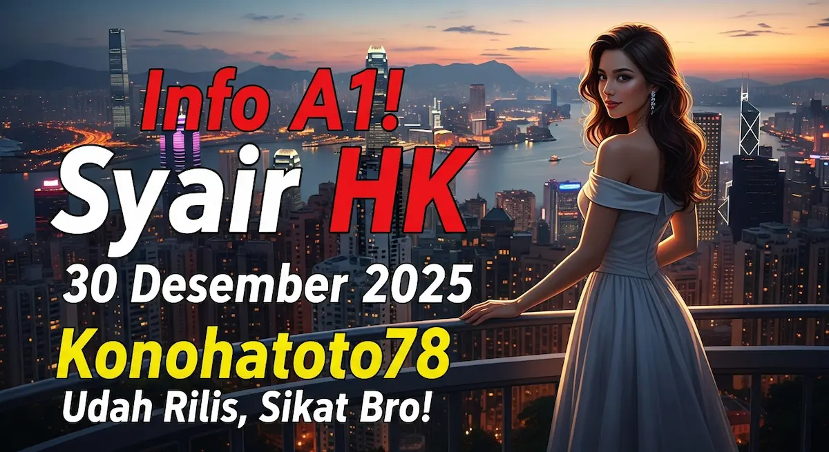 Info A1! Syair HK 30 Desember 2025 Konohatoto78 Udah Rilis, Sikat Bro! - keluaranterkini.com