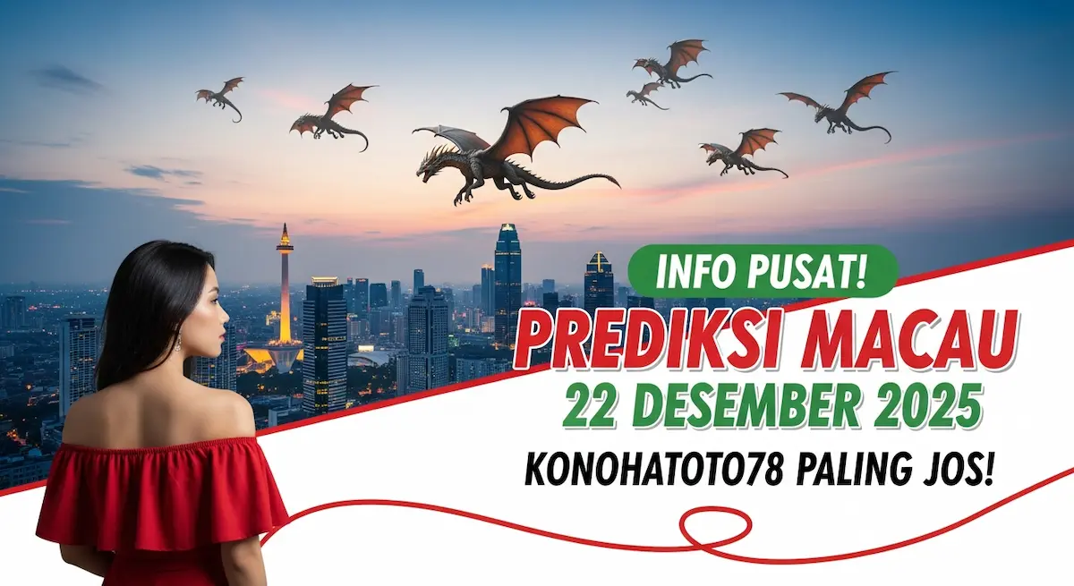 Info Pusat! Prediksi Macau 22 Desember 2025 Konohatoto78 Paling Jos! - keluaranterkini.com