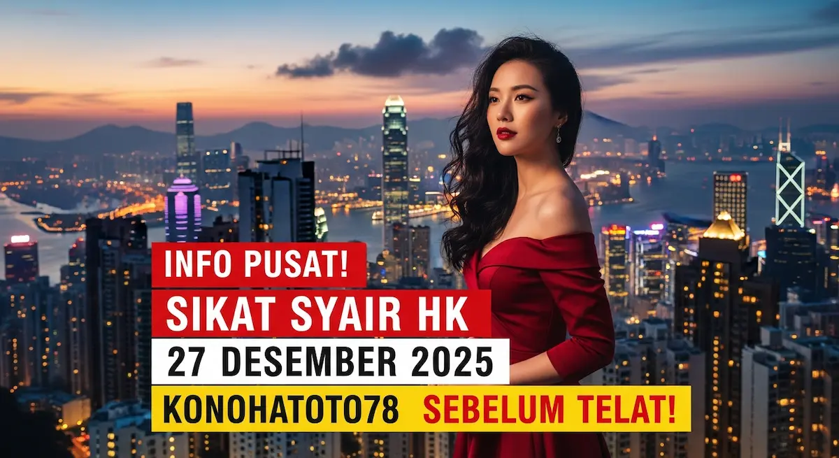Info Pusat! Sikat Syair HK 27 Desember 2025 Konohatoto78 Sebelum Telat! - keluaranterkini.com
