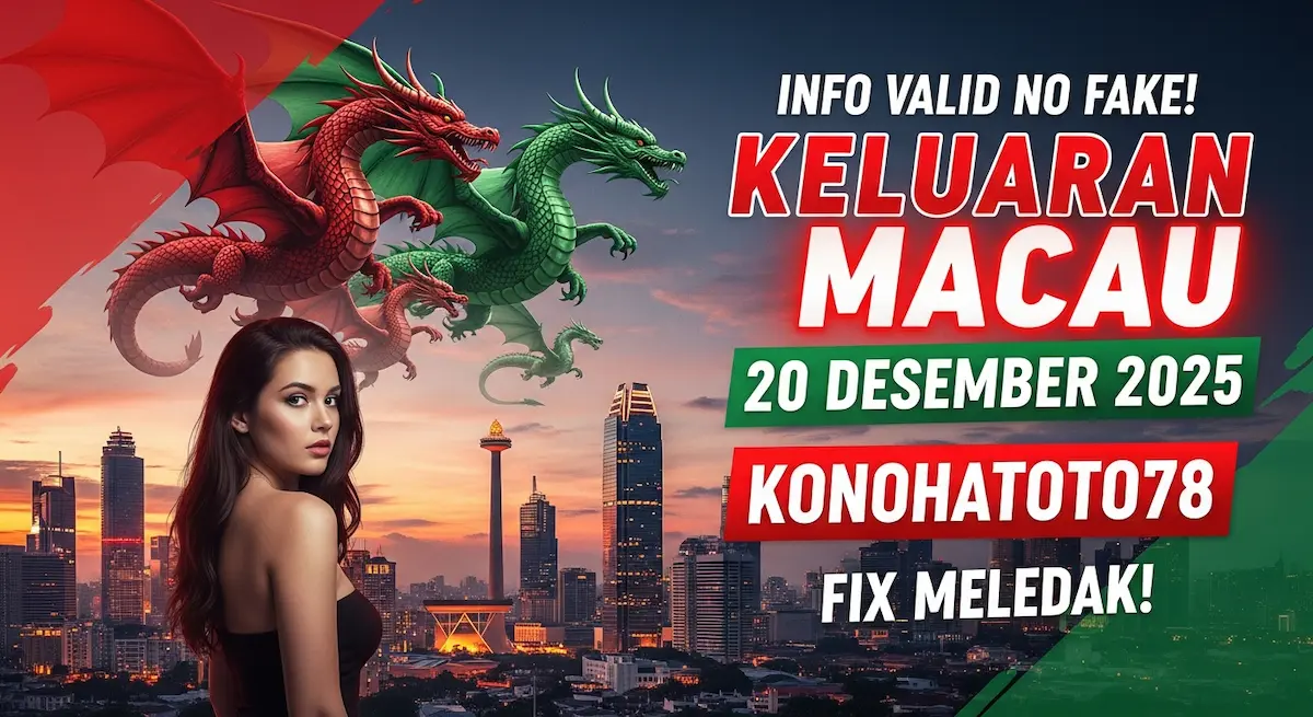 Info Valid No Fake! Keluaran Macau 20 Desember 2025 Konohatoto78 Fix Meledak! - keluaranterkini.com