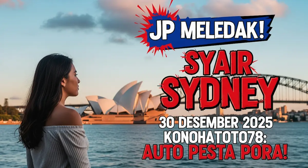 JP Meledak! Syair Sydney 30 Desember 2025 Konohatoto78 Auto Pesta Pora! - keluaranterkini.com