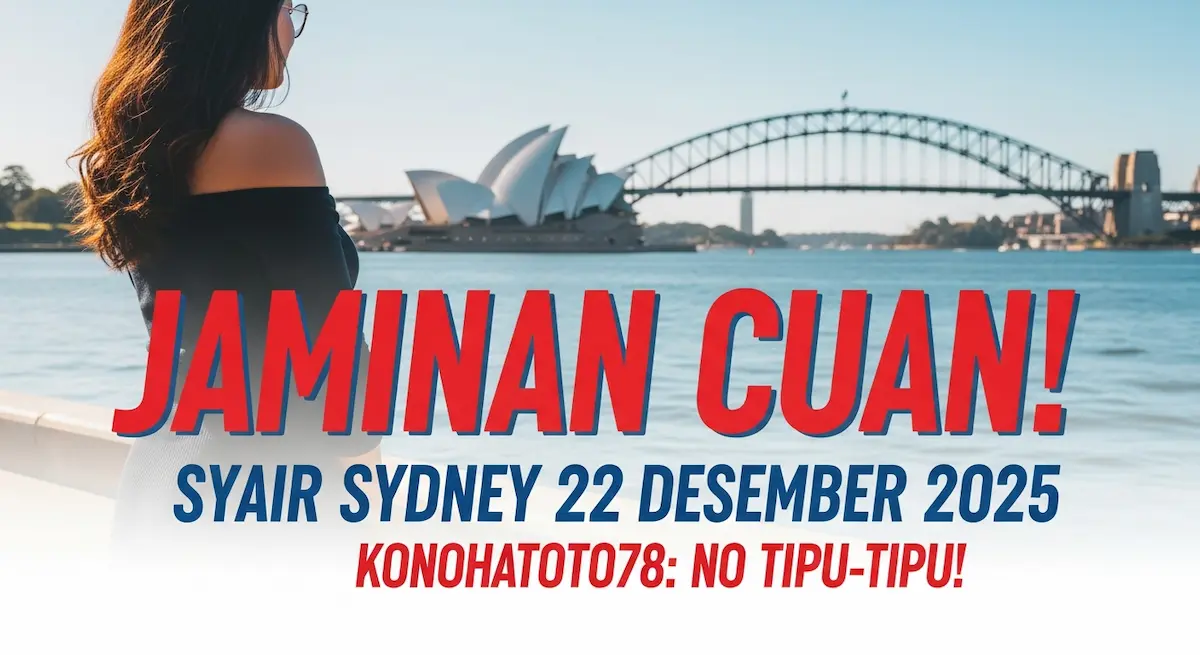 Jaminan Cuan! Syair Sydney 22 Desember 2025 Konohatoto78 No Tipu-Tipu! - keluaranterkini.com