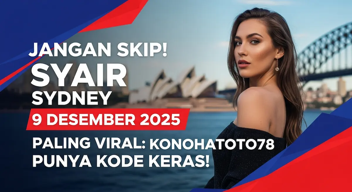 Jangan Skip! Syair Sydney 9 Desember 2025 Paling Viral Konohatoto78 Punya Kode Keras!- keluaranterkini.com