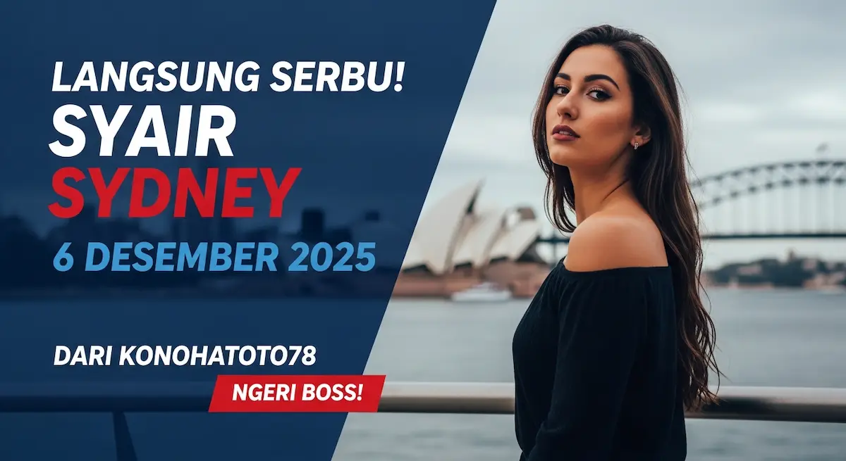 Langsung Serbu! Syair Sydney 6 Desember 2025 dari Konohatoto78 Ngeri Boss! - keluaranterkini.com