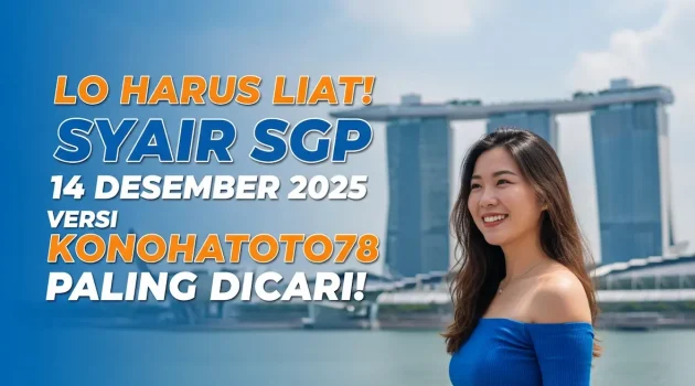 Lo Harus Liat! Syair SGP 14 Desember 2025 Versi Konohatoto78 Paling Dicari! - keluaranterkini.com