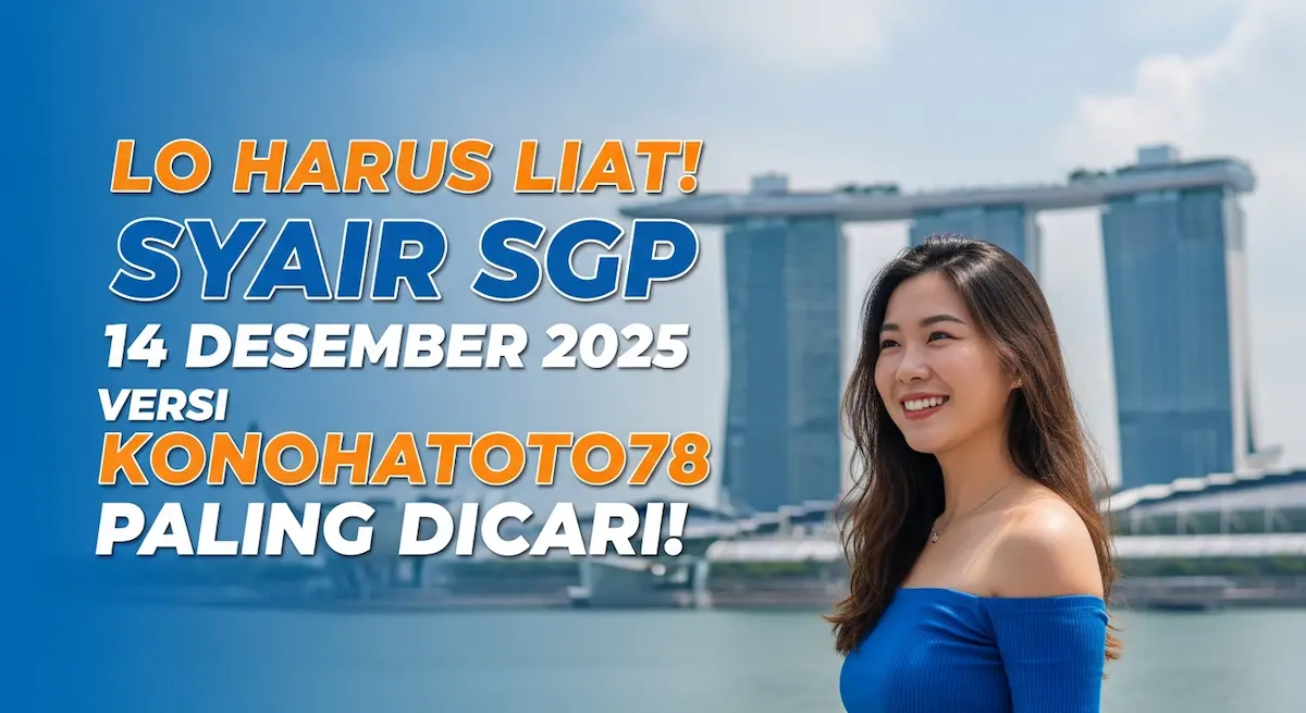 Lo Harus Liat! Syair SGP 14 Desember 2025 Versi Konohatoto78 Paling Dicari! - keluaranterkini.com