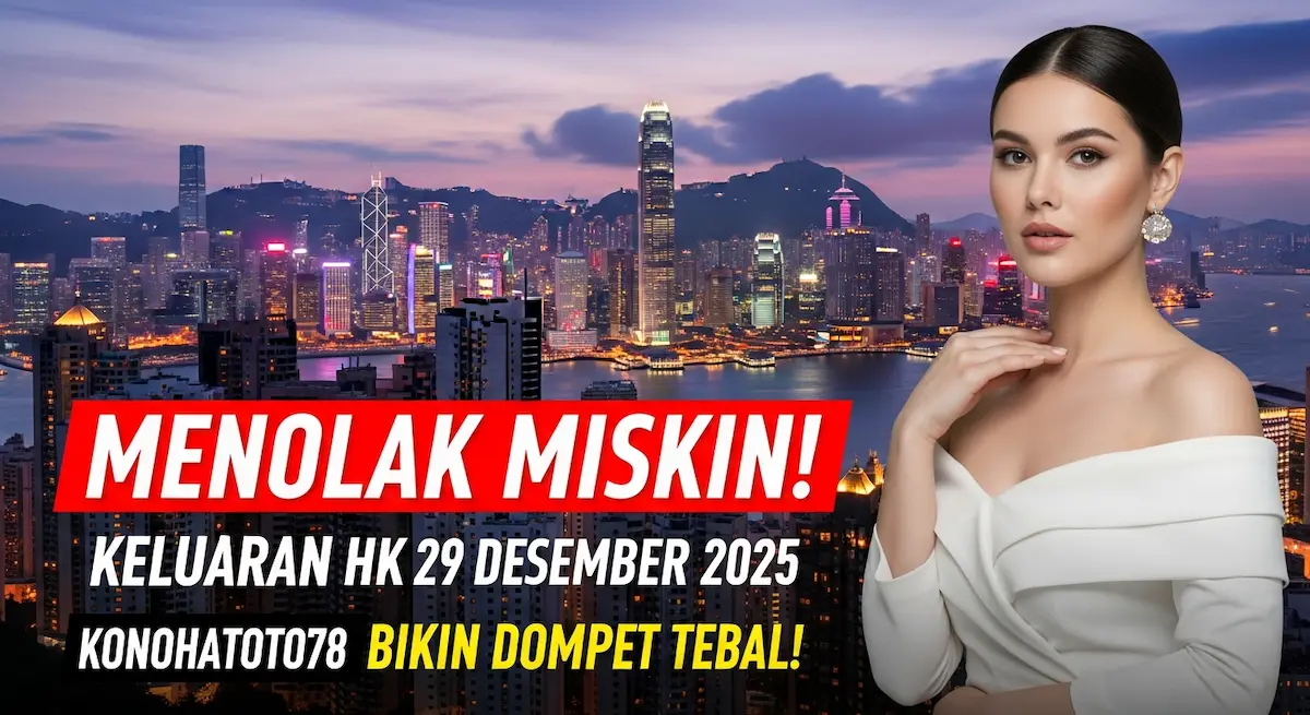Menolak Miskin! Keluaran HK 29 Desember 2025 Konohatoto78 Bikin Dompet Tebal! - keluaranterkini.com