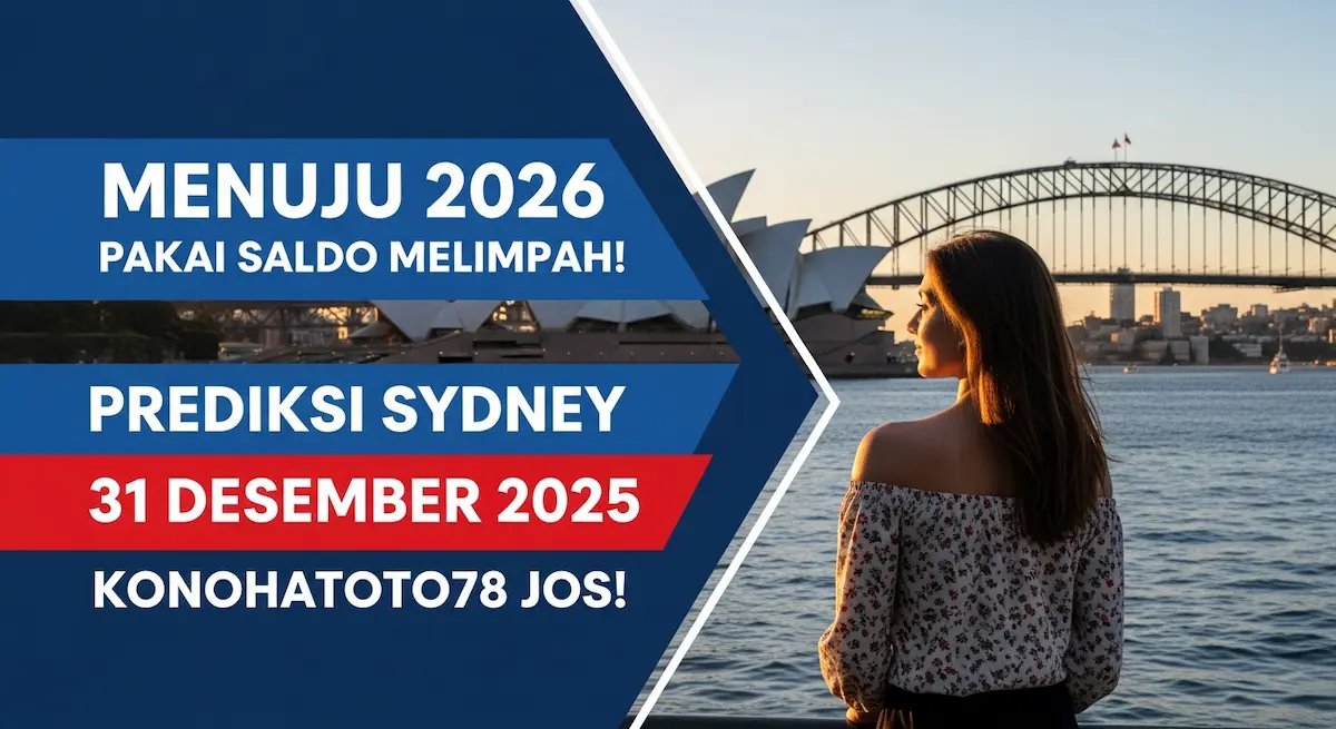 Menuju 2026 Pakai Saldo Melimpah! Prediksi Sydney 31 Desember 2025 Konohatoto78 Jos! - keluaranterkini.com