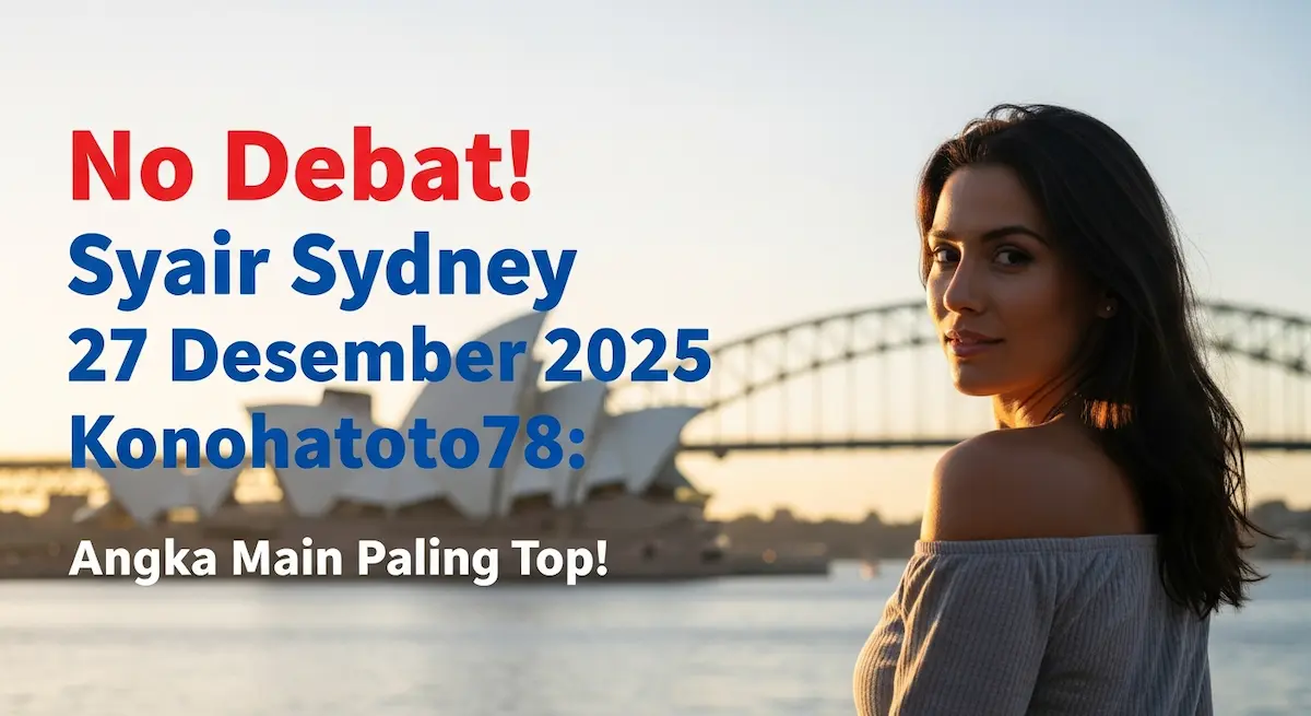 No Debat! Syair Sydney 27 Desember 2025 Konohatoto78 Angka Main Paling Top! - keluaranterkini.com