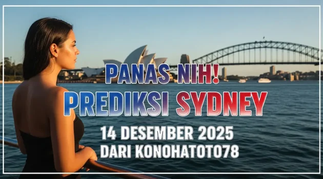 Panas Nih! Prediksi Sydney 14 Desember 2025 Dari Konohatoto78 - keluaranterkini.com