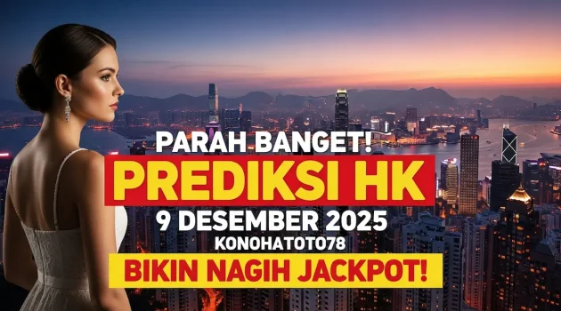 Parah Banget! Prediksi HK 9 Desember 2025 Konohatoto78 Bikin Nagih Jackpot! - keluaranterkini.com