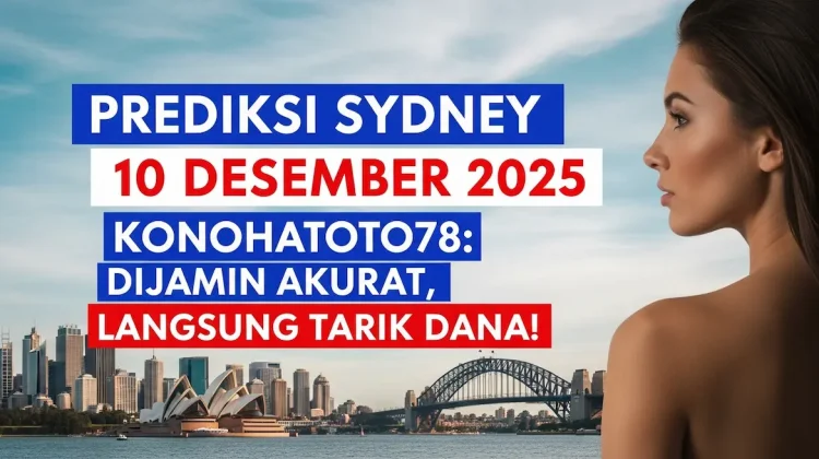 Prediksi Sydney 10 Desember 2025 Konohatoto78 Dijamin Akurat, Langsung Tarik Dana! - keluaranterkini.com