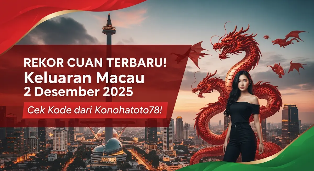 REKOR CUAN TERBARU! Keluaran Macau 2 Desember 2025 Cek Kode dari Konohatoto78! - keluaranterkini.com