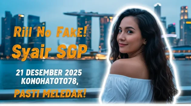 Riil No Fake! Syair SGP 21 Desember 2025 Konohatoto78, Pasti Meledak! - keluaranterkini.com