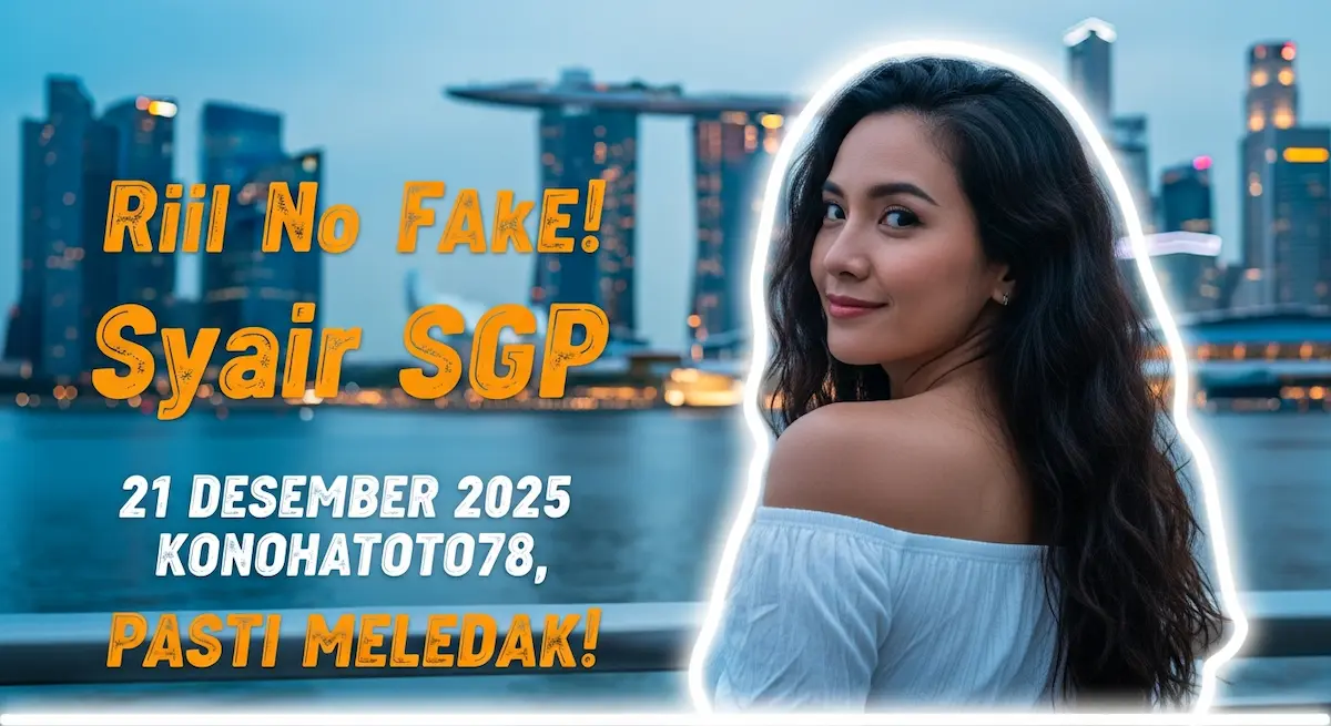 Riil No Fake! Syair SGP 21 Desember 2025 Konohatoto78, Pasti Meledak! - keluaranterkini.com
