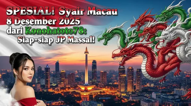 SPESIAL! Syair Macau 8 Desember 2025 dari Konohatoto78 Siap-siap JP Massal! - keluaranterkini.com