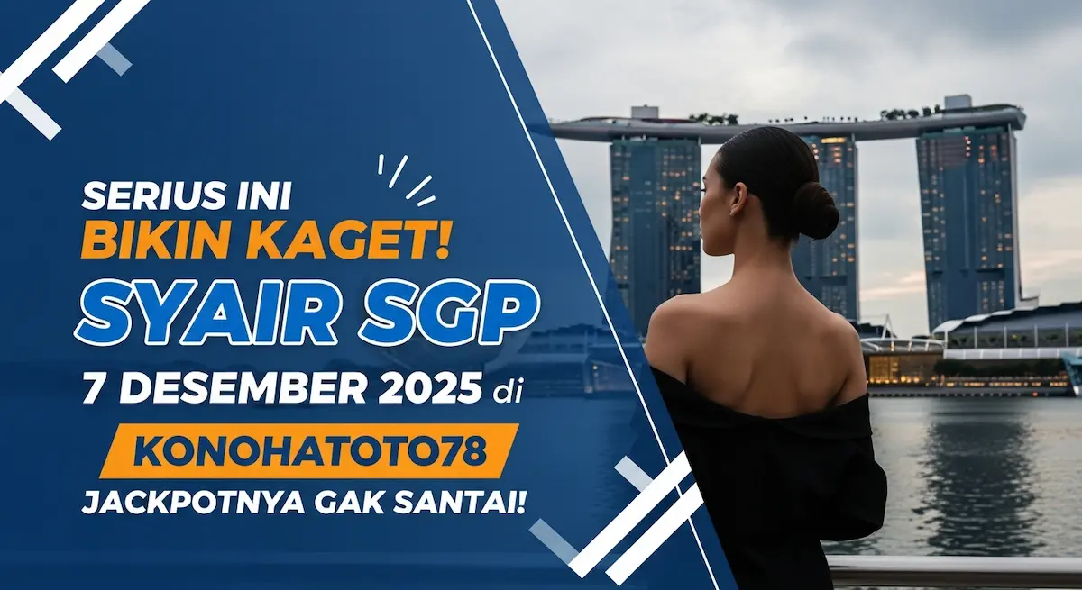 Serius Ini Bikin Kaget! Syair SGP 7 Desember 2025 di Konohatoto78 Jackpotnya Gak Santai! - keluaranterkini.com