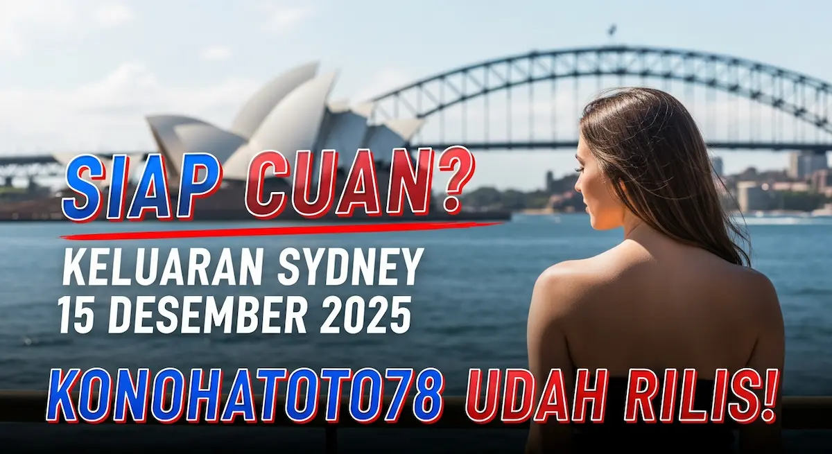 Siap Cuan Keluaran Sydney 15 Desember 2025 Konohatoto78 Udah Rilis! - keluaranterkini.com