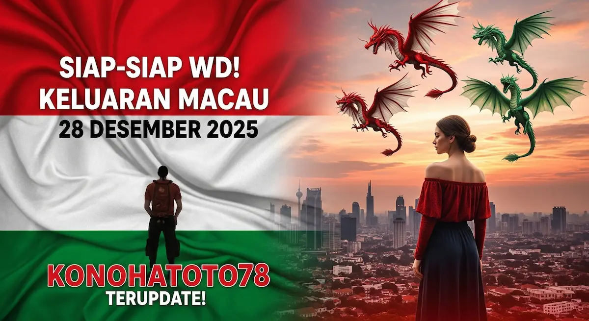 Siap-siap WD! Keluaran Macau 28 Desember 2025 Konohatoto78 Terupdate! - keluaranterkini.com