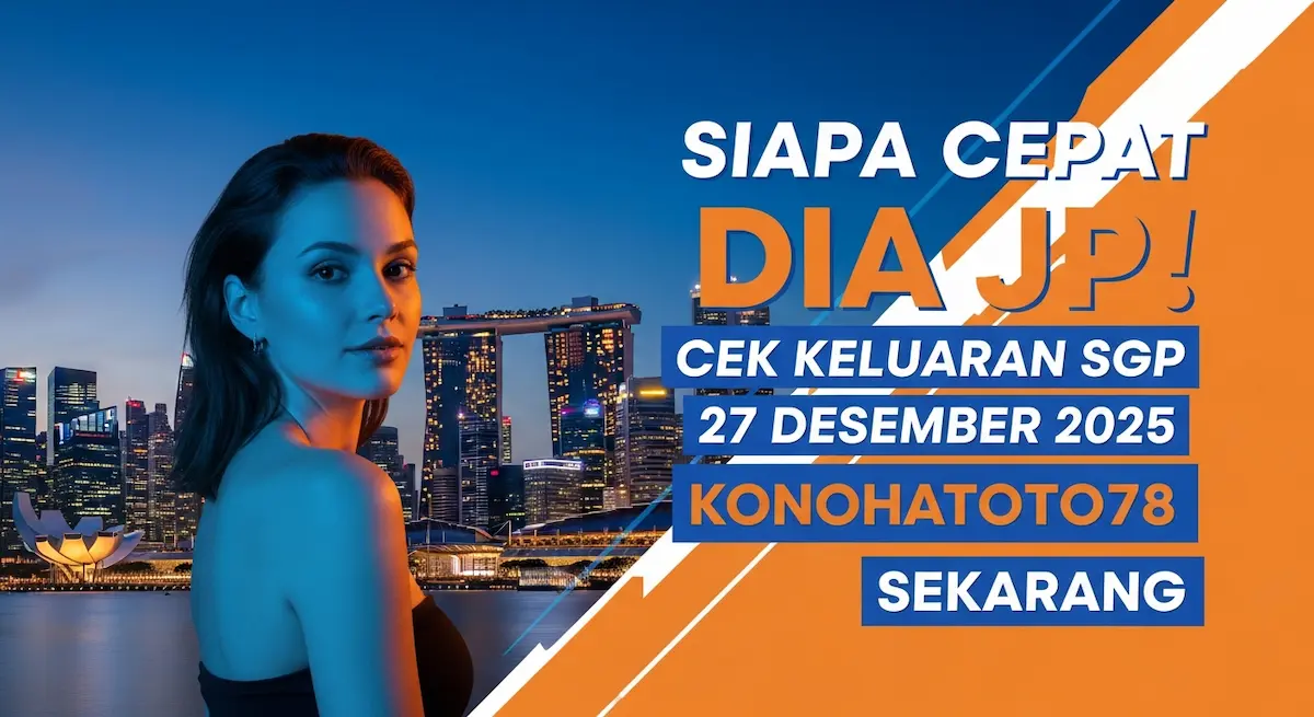 Siapa Cepat Dia JP! Cek Keluaran SGP 27 Desember 2025 Konohatoto78 Sekarang - keluaranterkini.com