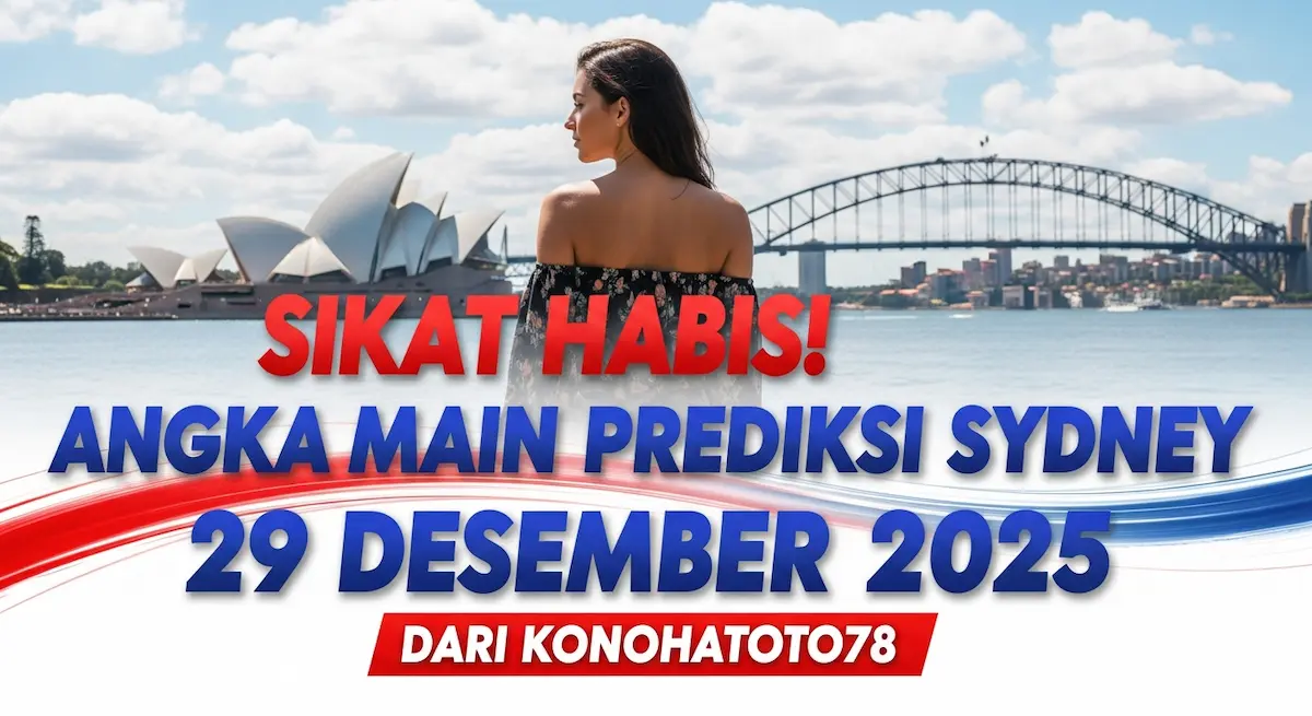 Sikat Habis! Angka Main Prediksi Sydney 29 Desember 2025 Dari Konohatoto78 - keluaranterkini.com