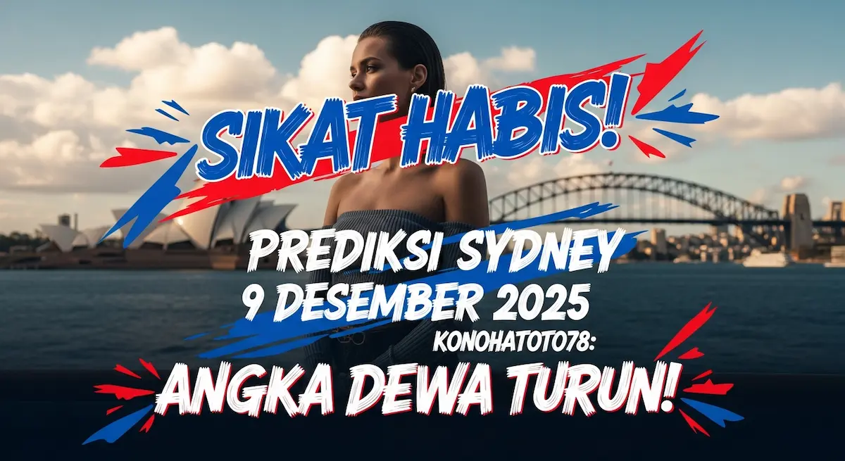 Sikat Habis! Prediksi Sydney 9 Desember 2025 Konohatoto78 Angka Dewa Turun! - keluaranterkini.com