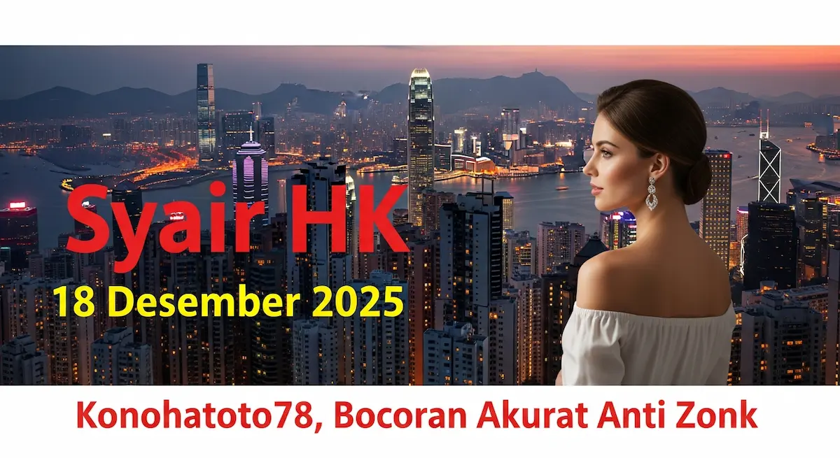 Syair HK 18 Desember 2025 Konohatoto78, Bocoran Akurat Anti Zonk - keluaranterkini.com