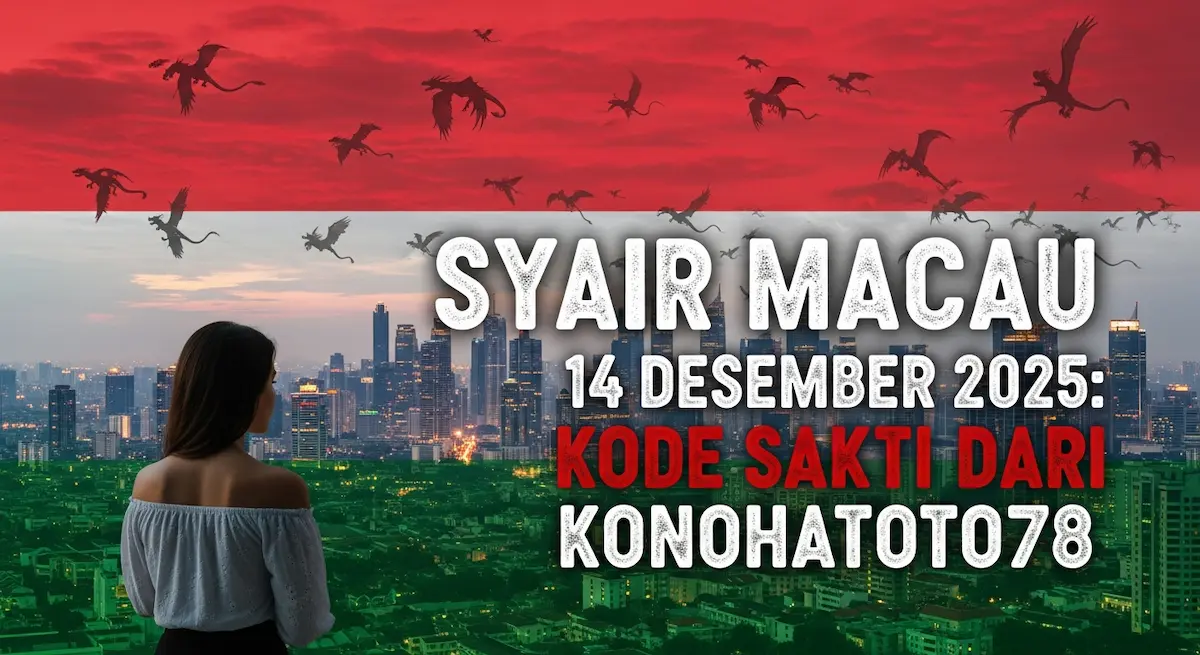 Syair Macau 14 Desember 2025 Kode Sakti dari Konohatoto78 - keluaranterkini.com