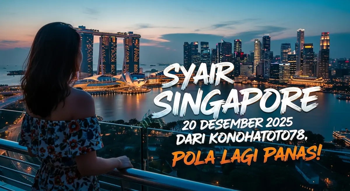 Syair Singapore 20 Desember 2025 Dari Konohatoto78, Pola Lagi Panas! - keluaranterkini.com