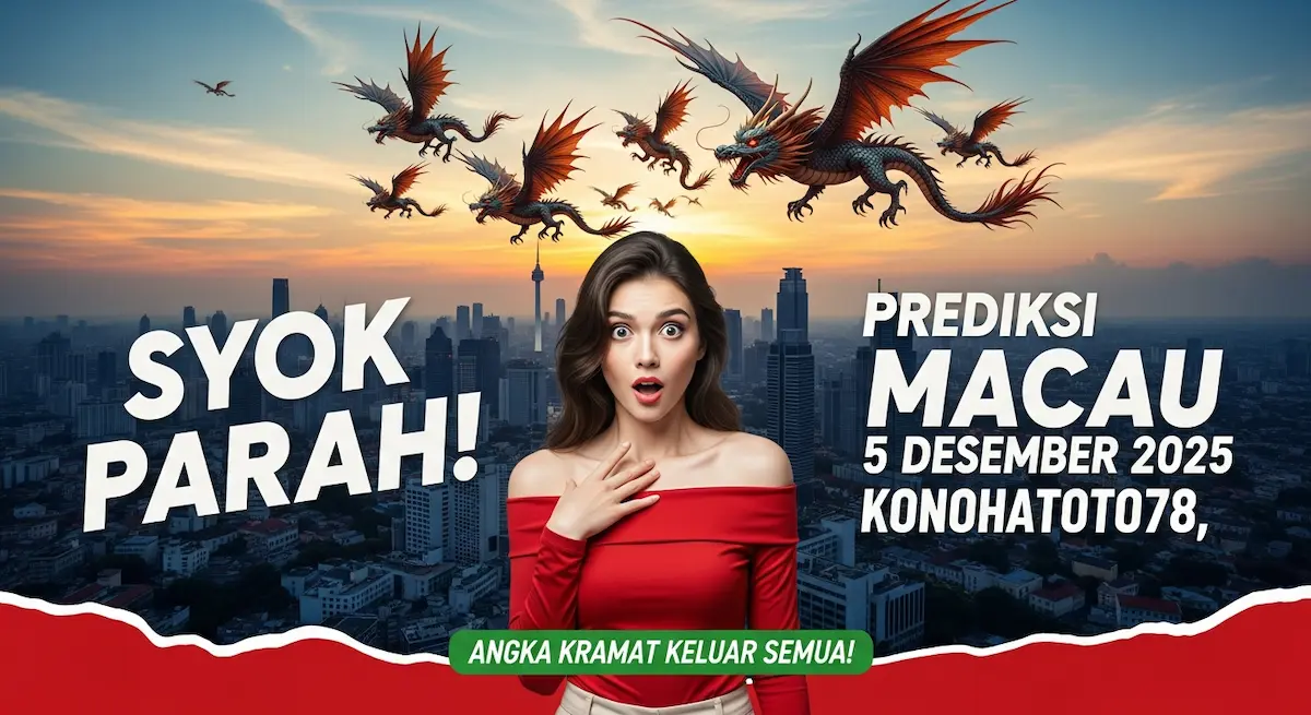 Syok Parah! Prediksi Macau 5 Desember 2025 Konohatoto78, Angka Kramat Keluar Semua! - keluaranterkini.com