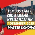 Tembus Lagi Cek Bareng Keluaran HK 1 Desember 2025 dari Master Konohatoto78! - keluaranterkini.com
