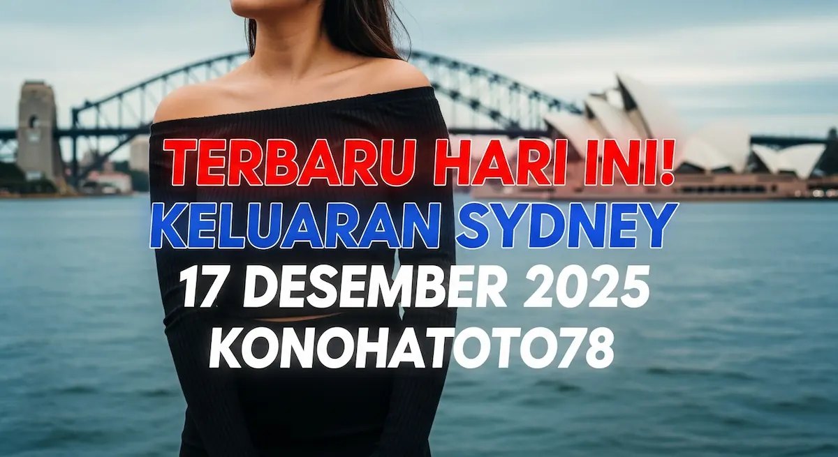 Terbaru Hari Ini! Keluaran Sydney 17 Desember 2025 Konohatoto78 n- keluaranterkini.com