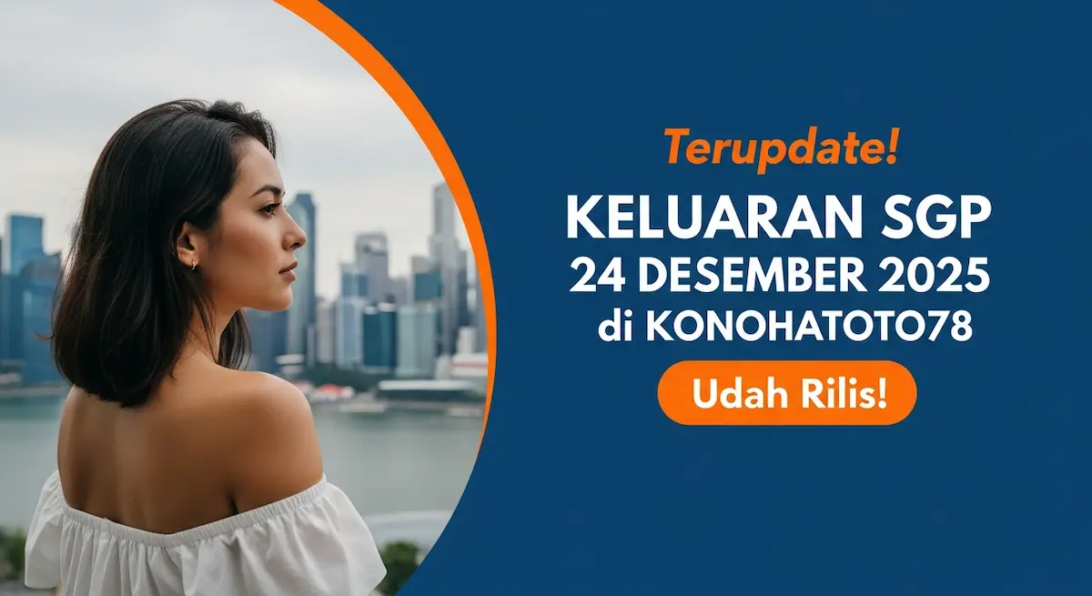 Terupdate! Keluaran SGP 24 Desember 2025 di Konohatoto78 Udah Rilis! - keluaranterkini.com