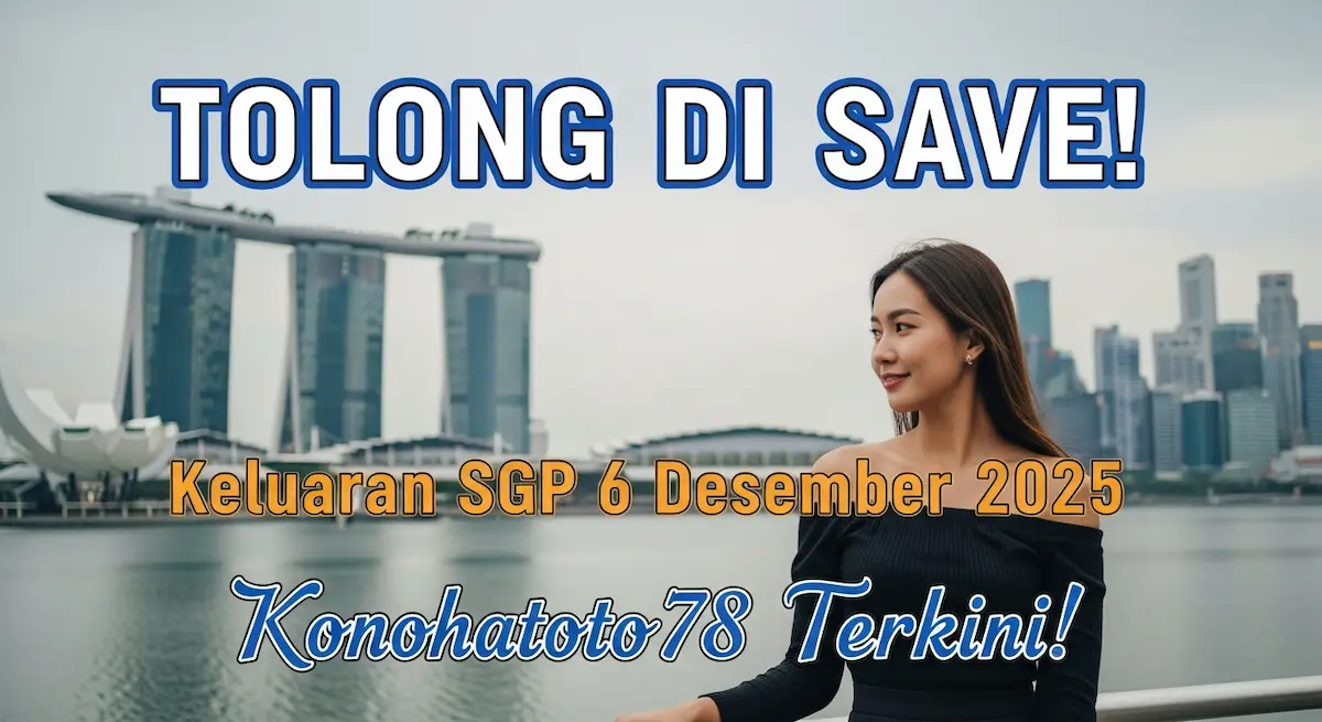Tolong Di Save! Keluaran SGP 6 Desember 2025 Konohatoto78 Terkini! - keluaranterkini.com