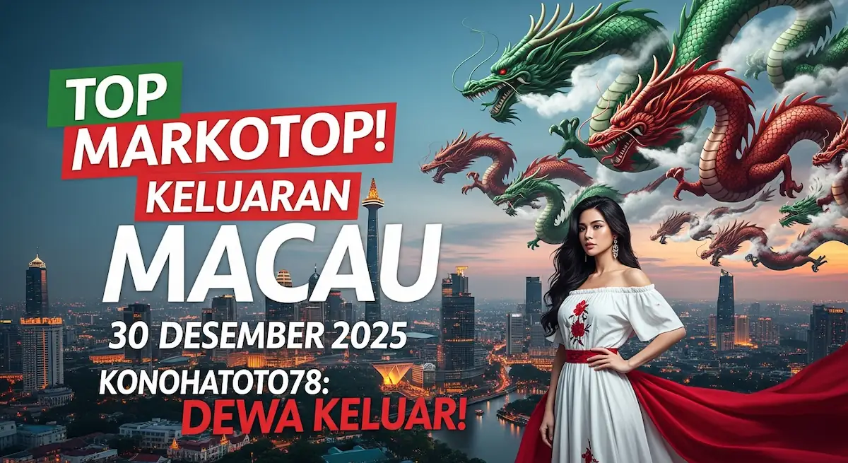 Top Markotop! Keluaran Macau 30 Desember 2025 Konohatoto78 Dewa Keluar! - keluaranterkini.com