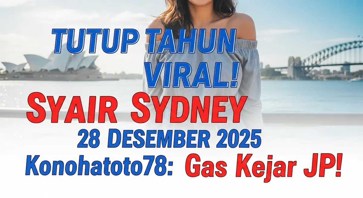 Tutup Tahun Viral! Syair Sydney 28 Desember 2025 Konohatoto78 Gas Kejar JP! - keluaranterkini.com