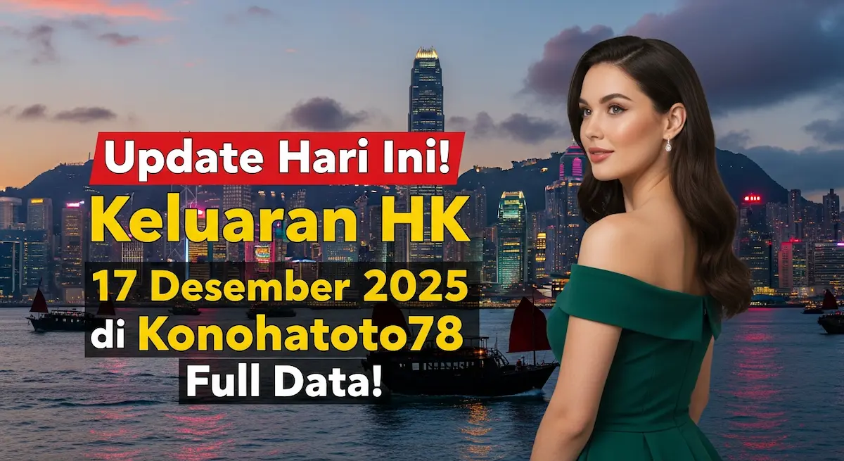 Update Hari Ini! Keluaran HK 17 Desember 2025 di Konohatoto78 Full Data! - keluaranterkini.com