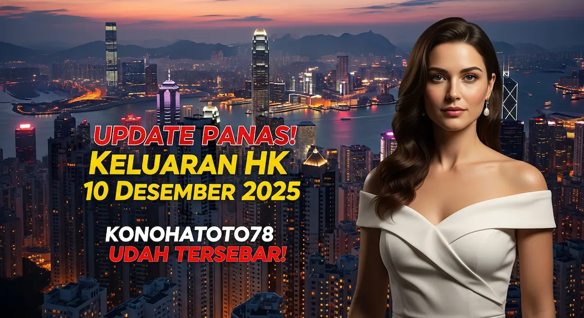 Update Panas! Keluaran HK 10 Desember 2025 Konohatoto78 Udah Tersebar! - keluaranterkini.com