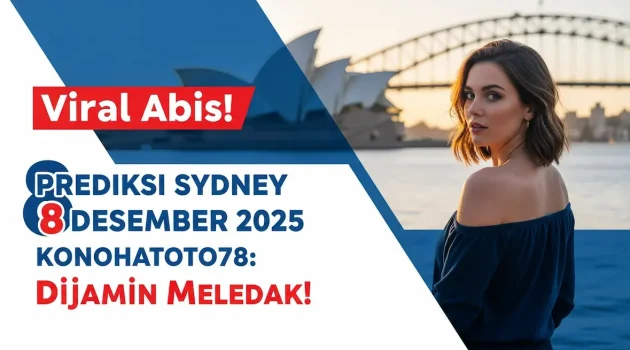 Viral Abis! Prediksi Sydney 8 Desember 2025 Konohatoto78 Dijamin Meledak! - keluaranterkini.com