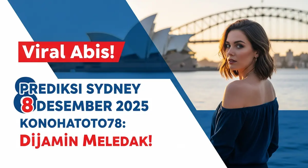 Viral Abis! Prediksi Sydney 8 Desember 2025 Konohatoto78 Dijamin Meledak! - keluaranterkini.com
